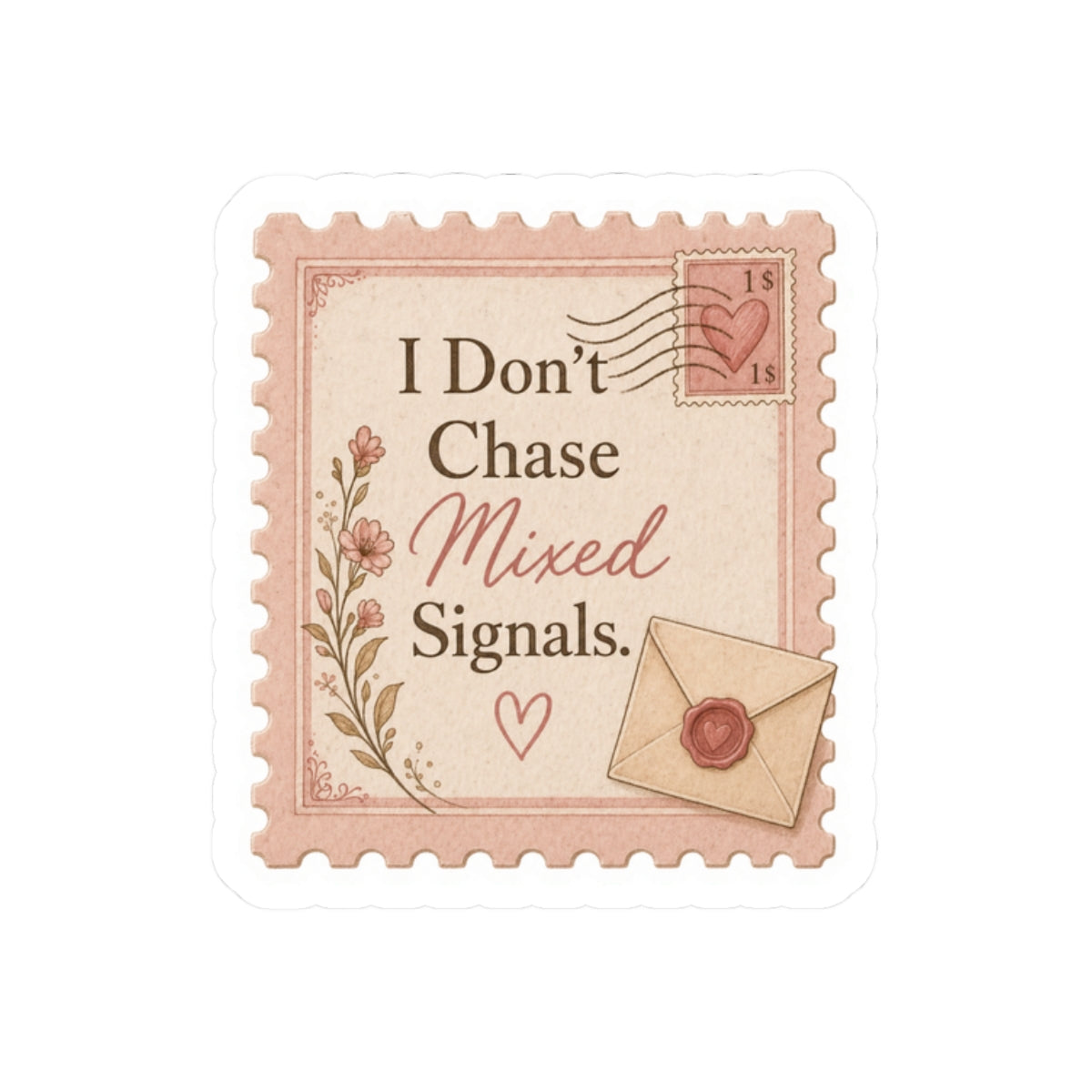 I Don’t Chase Mixed Signals