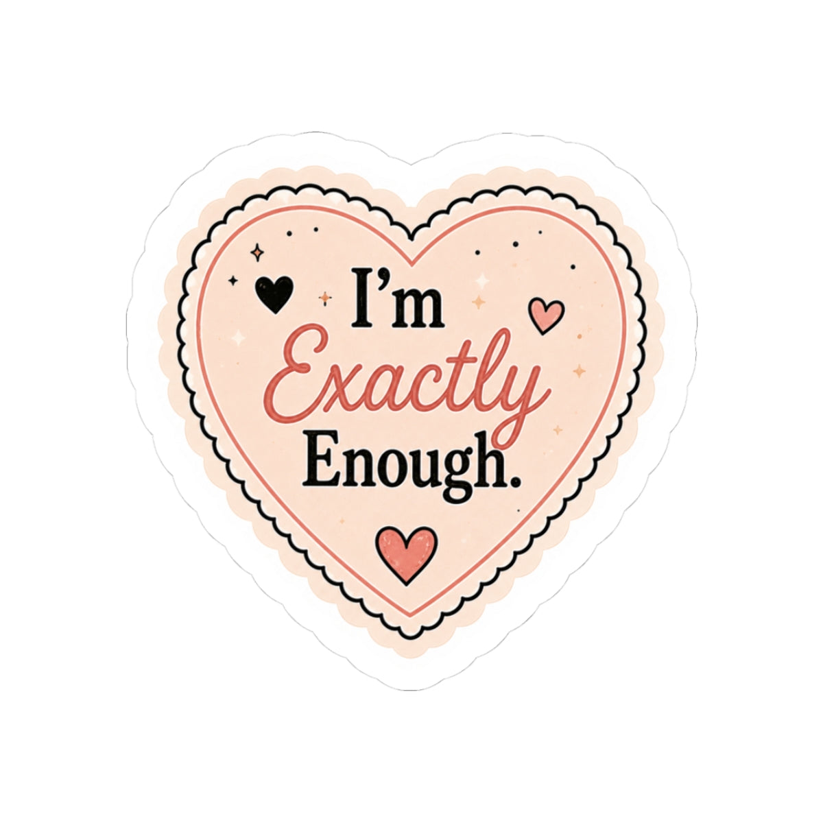 I'm Exactly Enough Sticker
