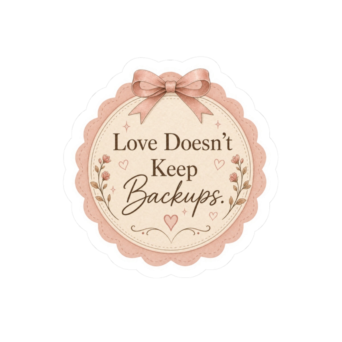 Love Doesn’t Keep Backups Sticker