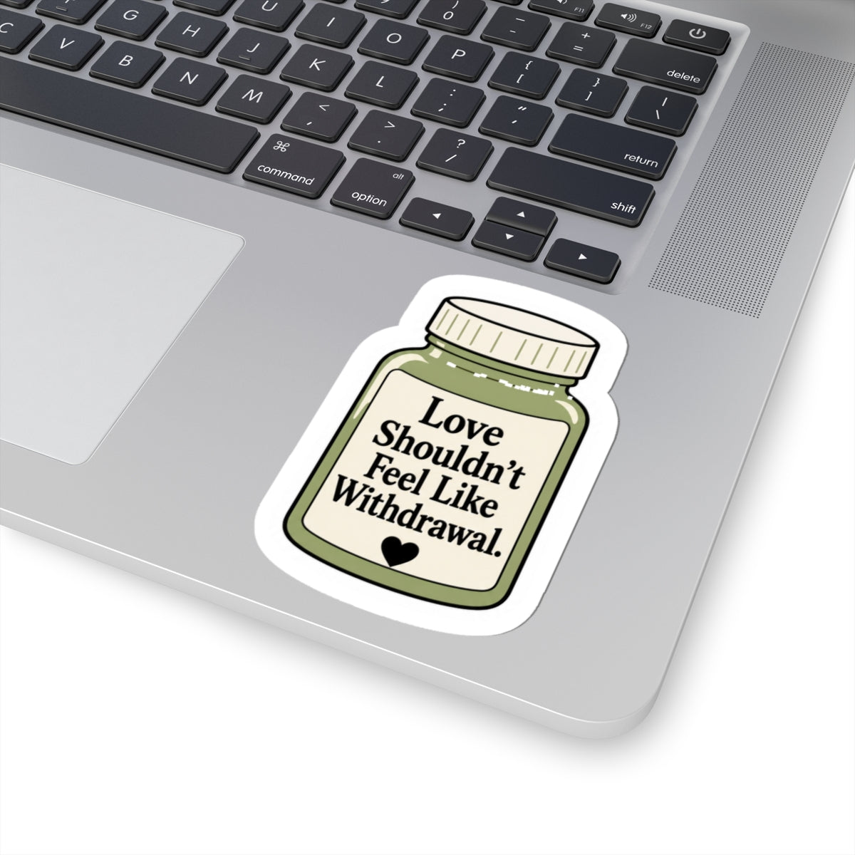 Love Shouldn't Feel Like Withdrawal