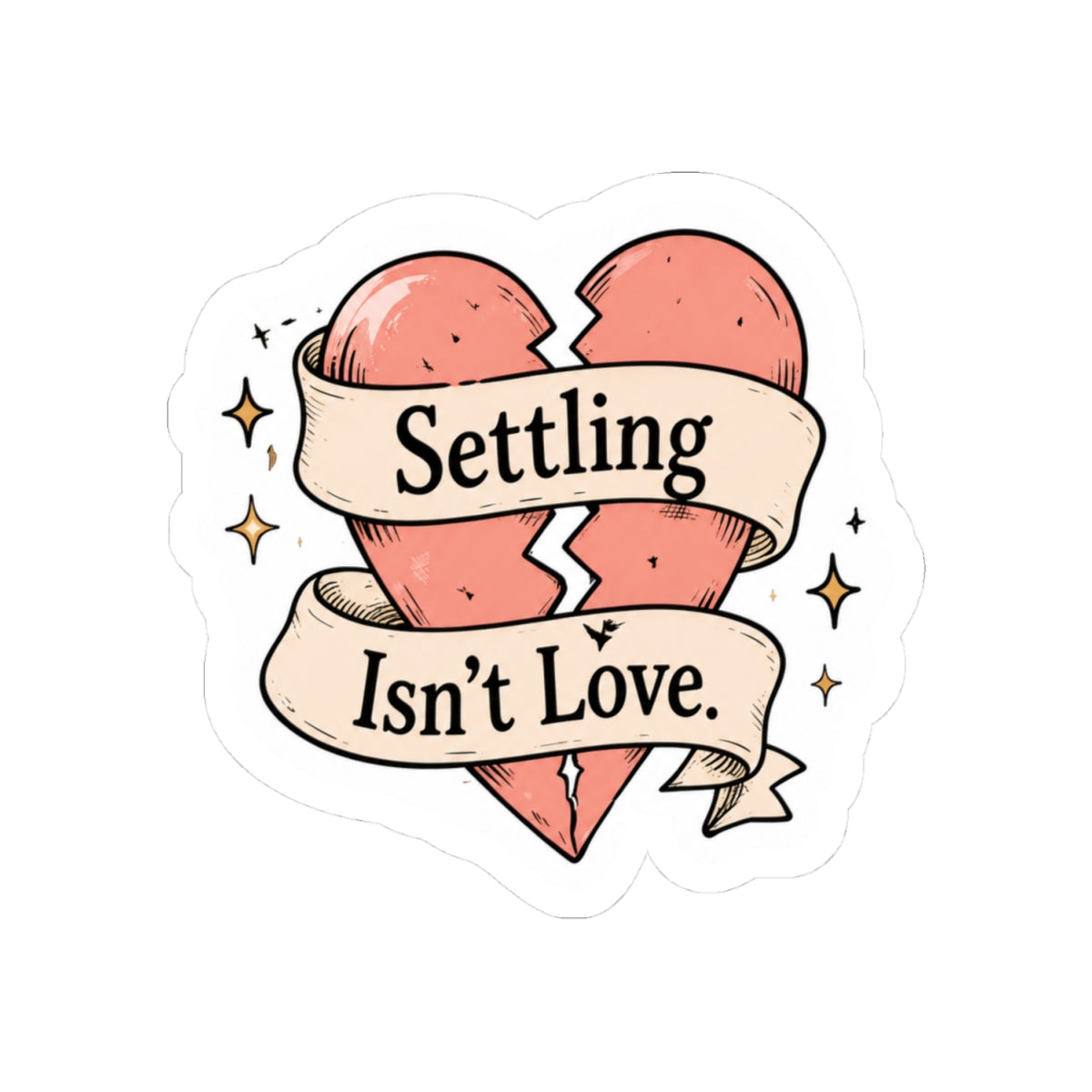 Settling Isn't Love Sticker