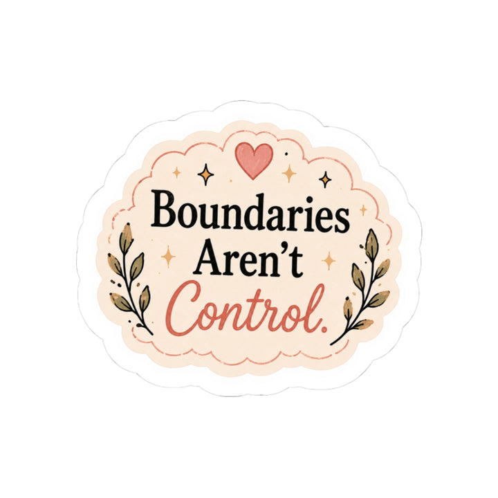 Boundaries Aren't Control Sticker