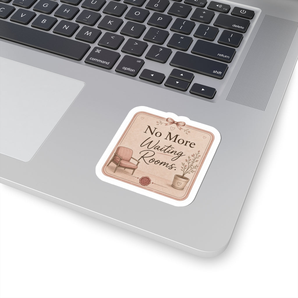 No More Waiting Rooms Sticker