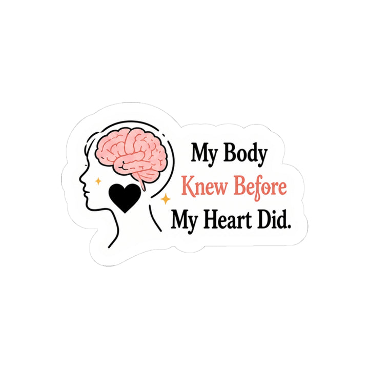 My Body Knew Before My Heart Did Sticker