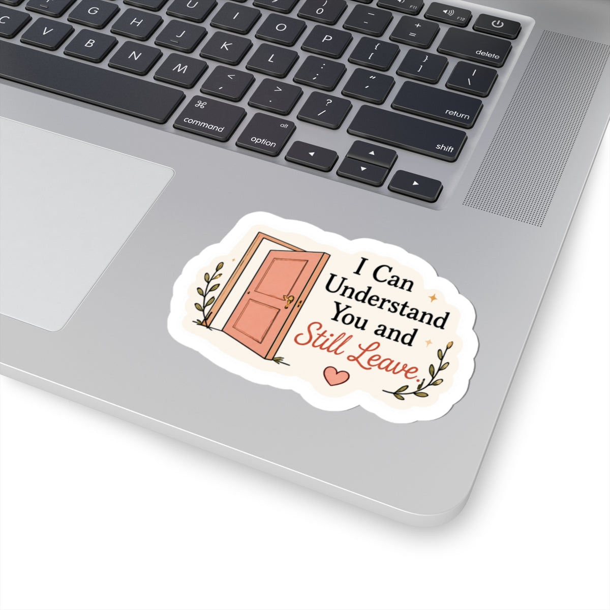 I Can Understand You and Still Leave Sticker