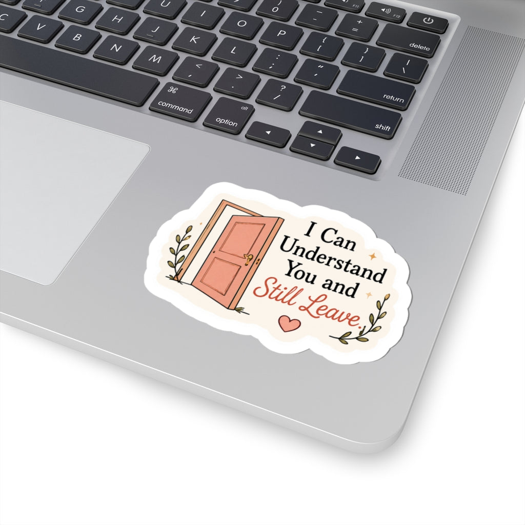 I Can Understand You and Still Leave Sticker