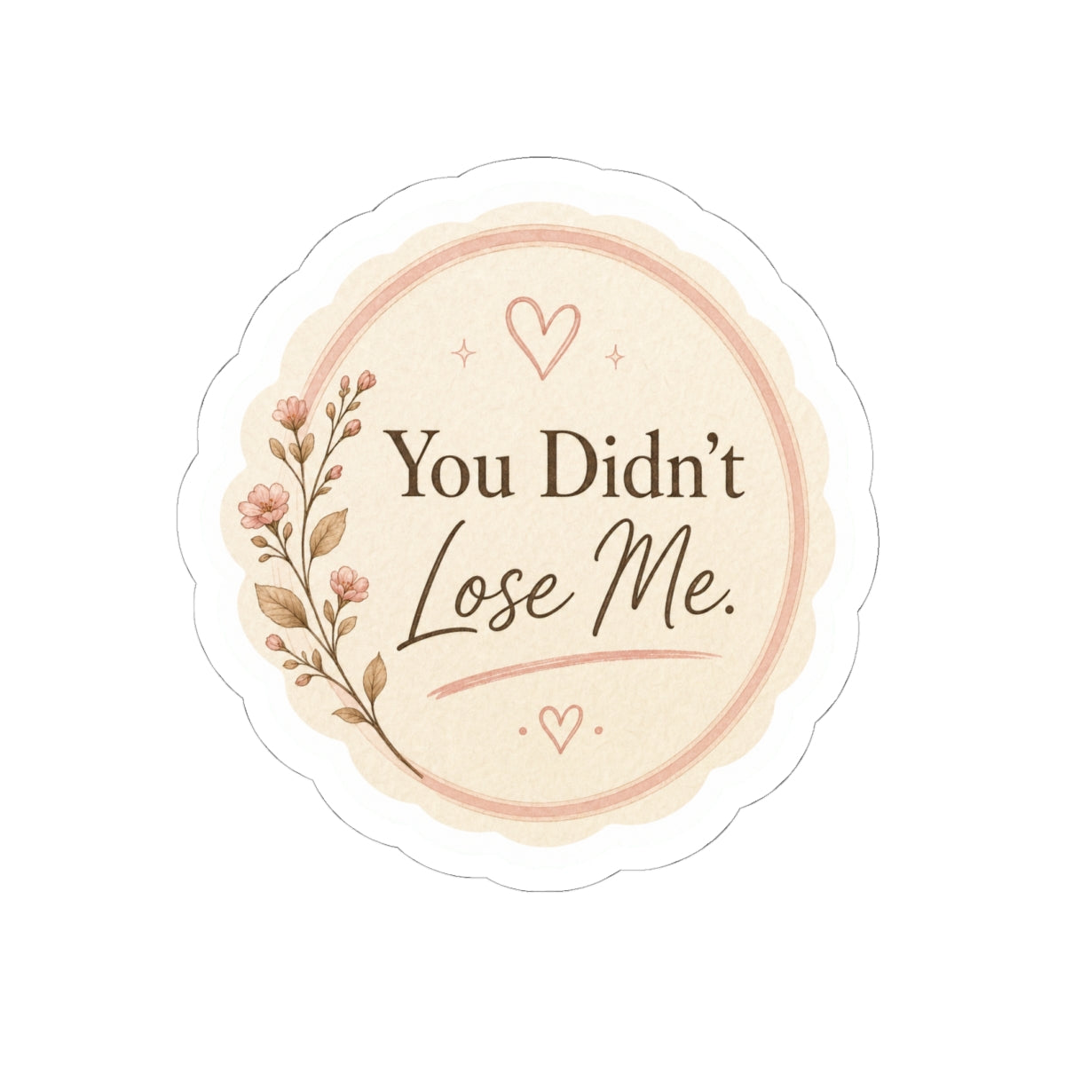 You Didn’t Lose Me Sticker