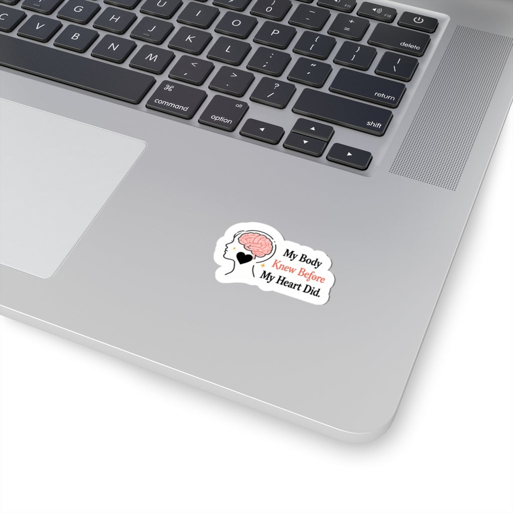 My Body Knew Before My Heart Did Sticker