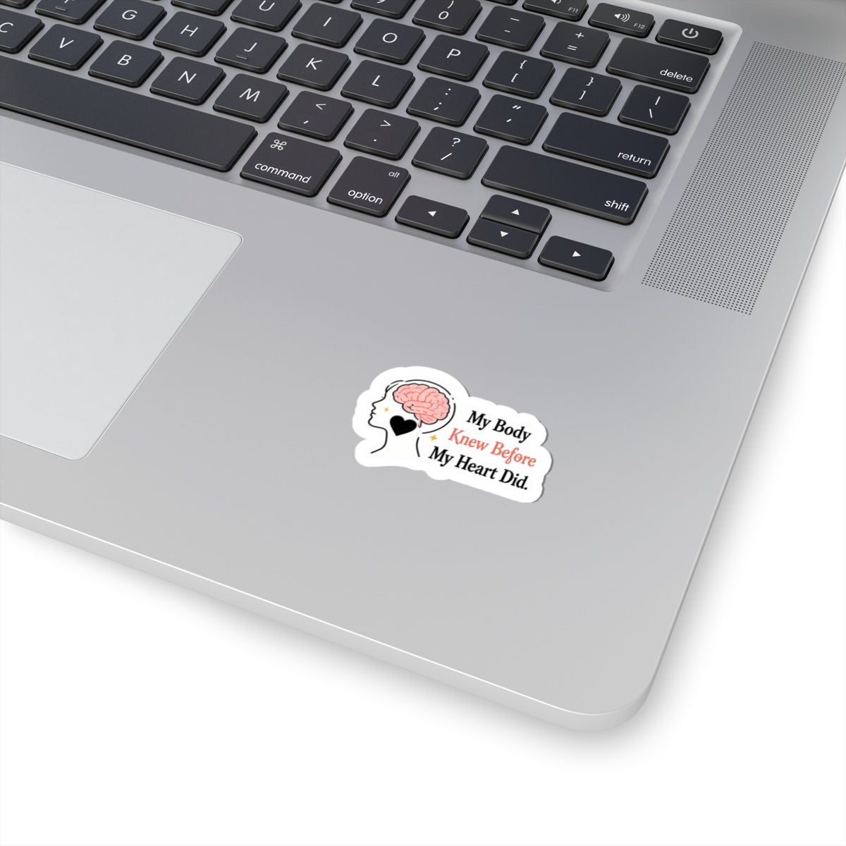 My Body Knew Before My Heart Did Sticker