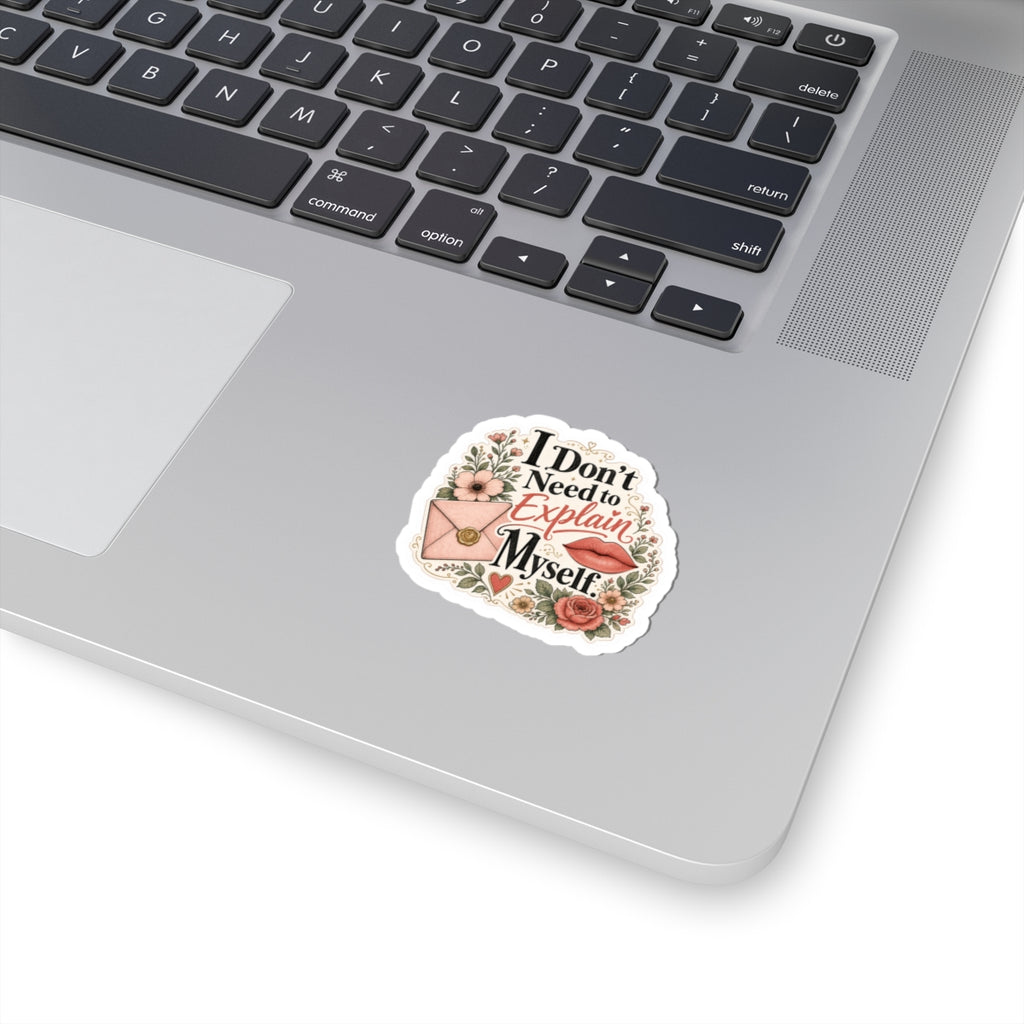 I Don't Need to Explain Myself Sticker