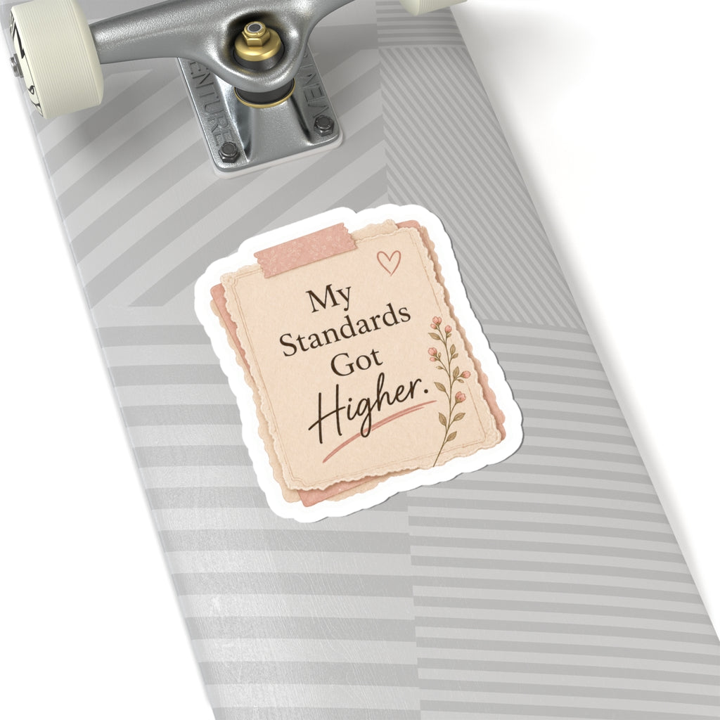 My Standards Got Higher Sticker
