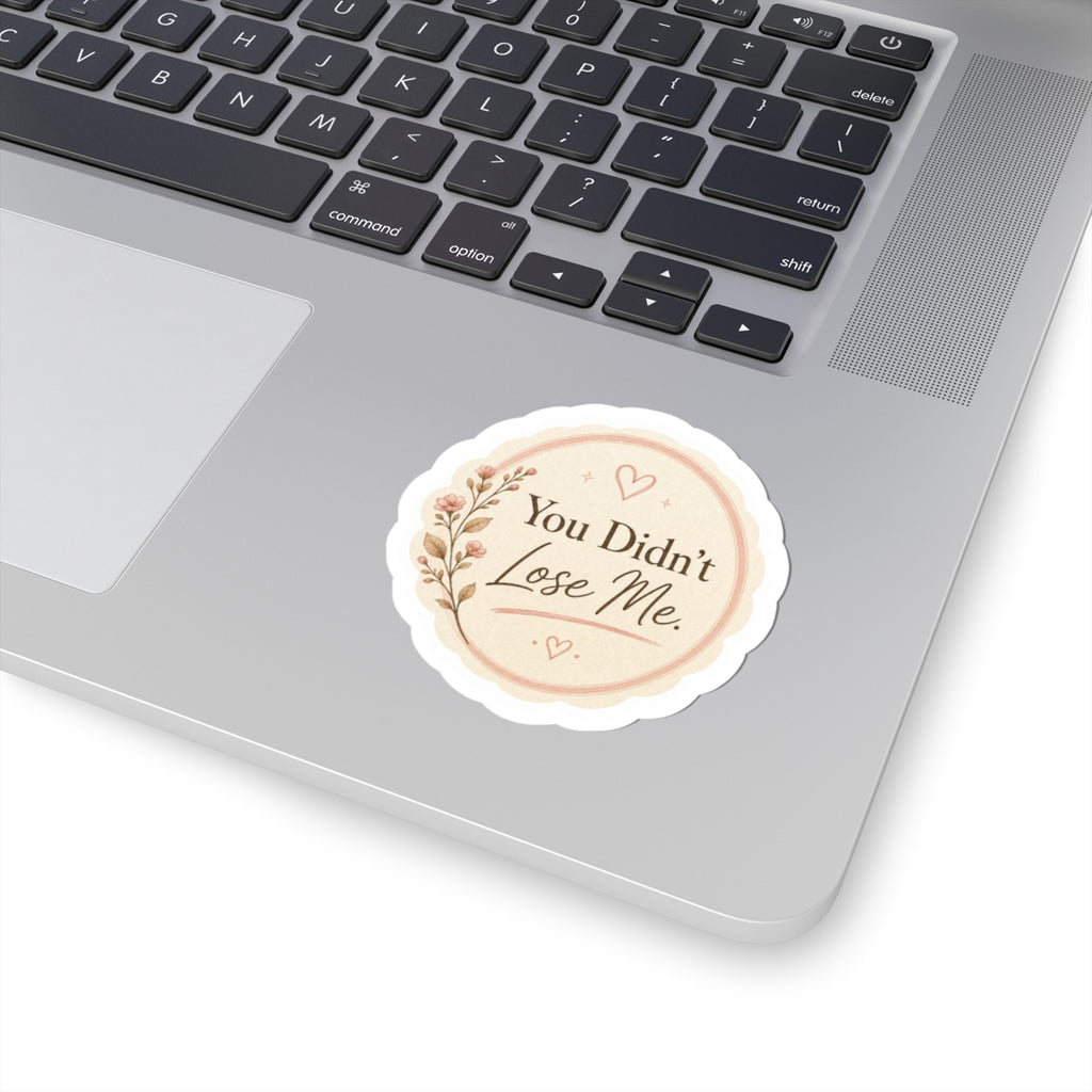 You Didn’t Lose Me Sticker