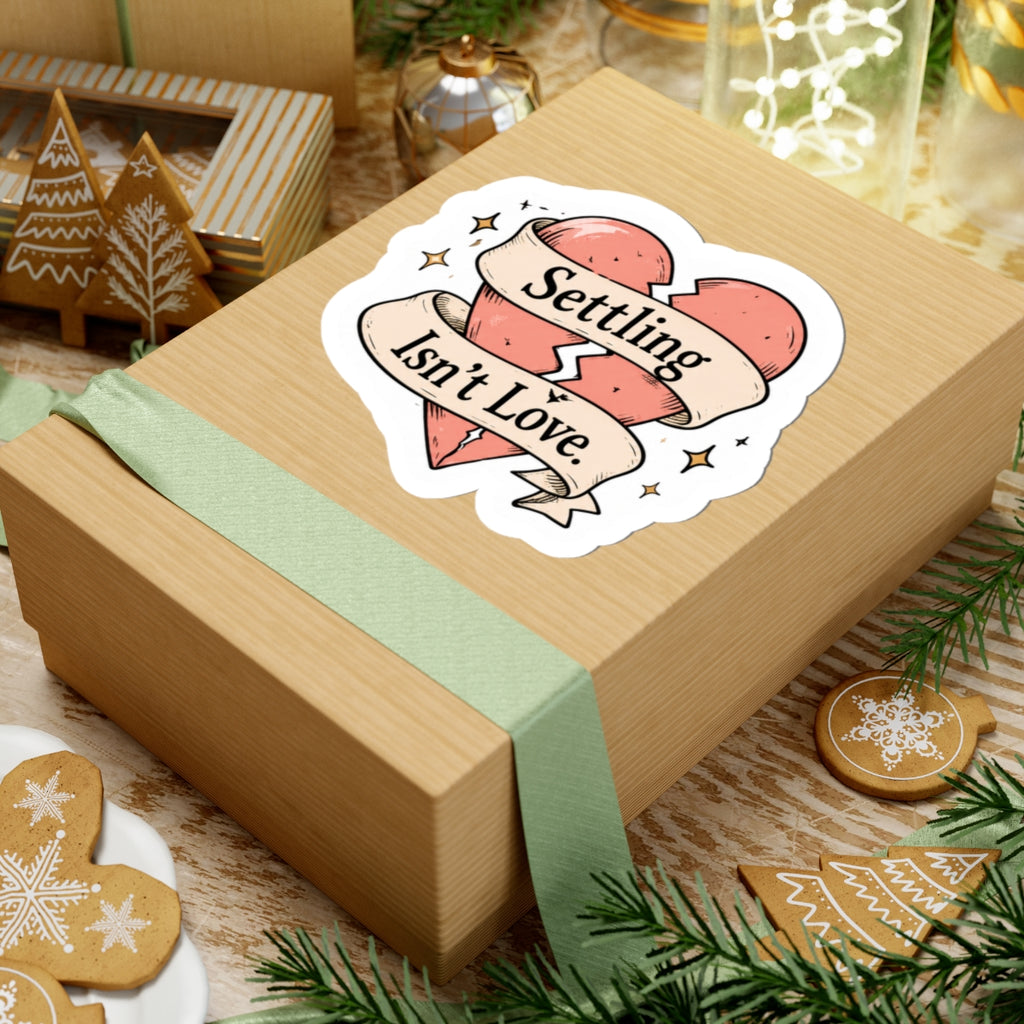 Settling Isn't Love Sticker