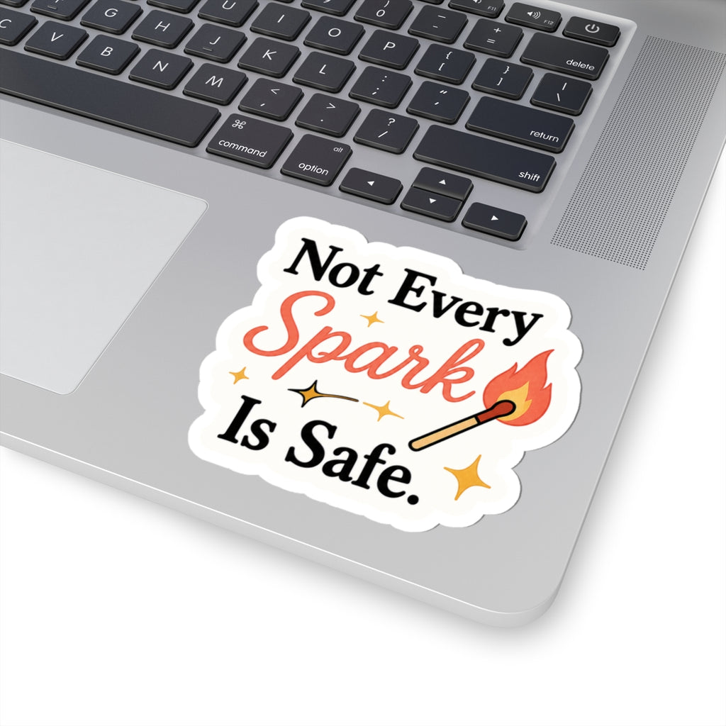 Not Every Spark Is Safe Sticker