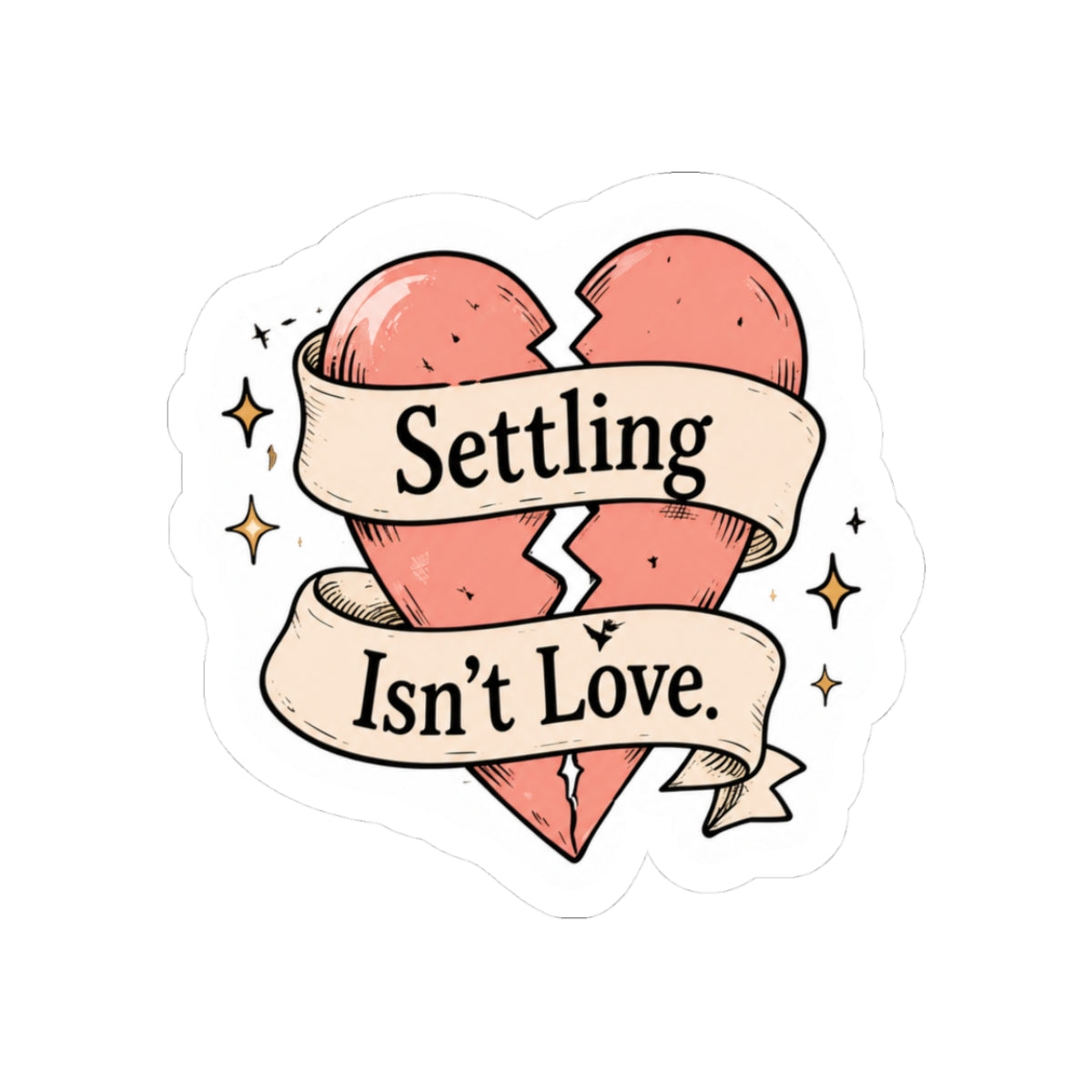 Settling Isn't Love Sticker