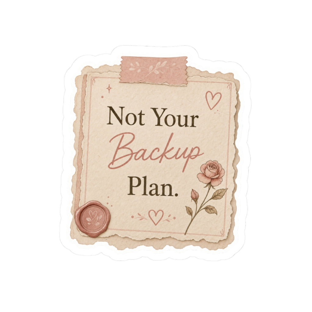 Not Your Backup Plan Sticker