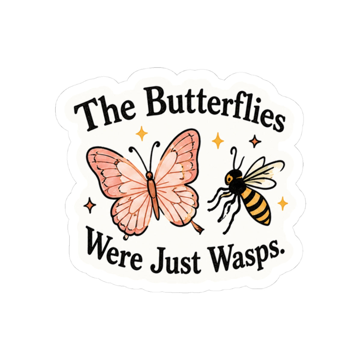 The Butterflies Were Just Wasps Sticker