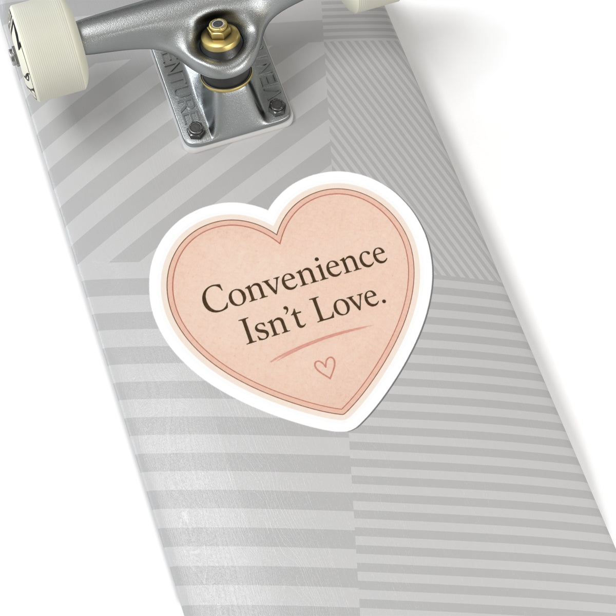 Convenience Isn’t Love Sticker