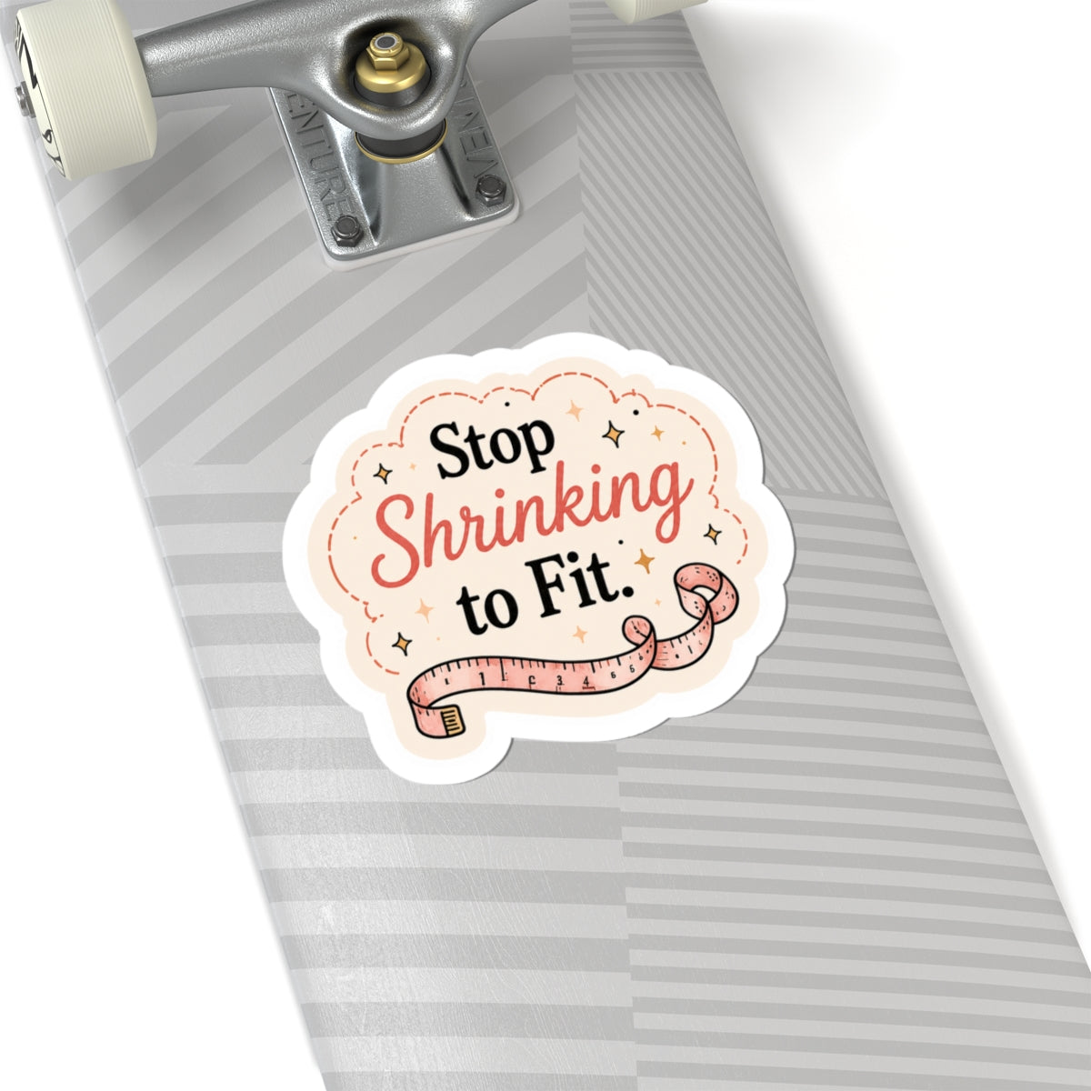 Stop Shrinking to Fit Sticker