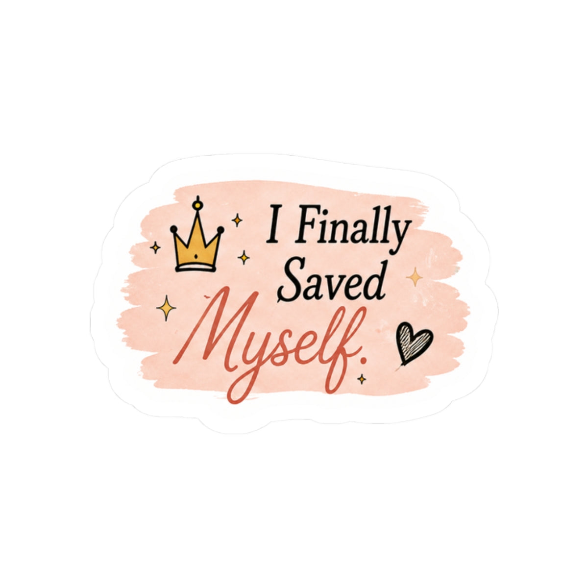 I Finally Saved Myself Sticker