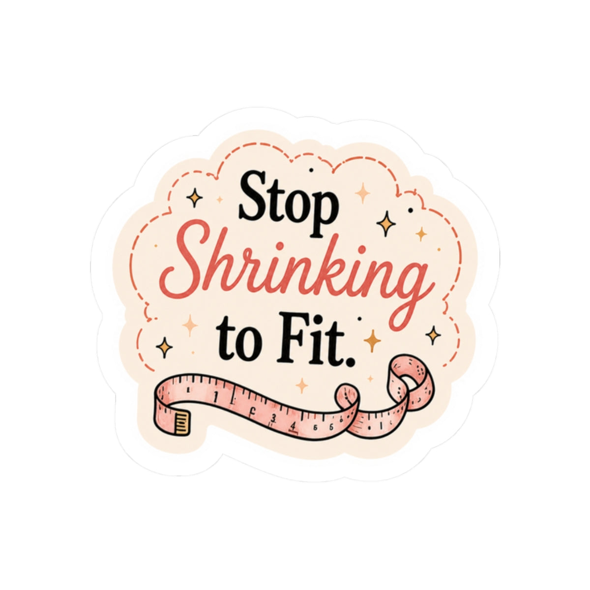 Stop Shrinking to Fit Sticker
