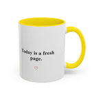 Today Is a Fresh Page Accent Coffee Mug