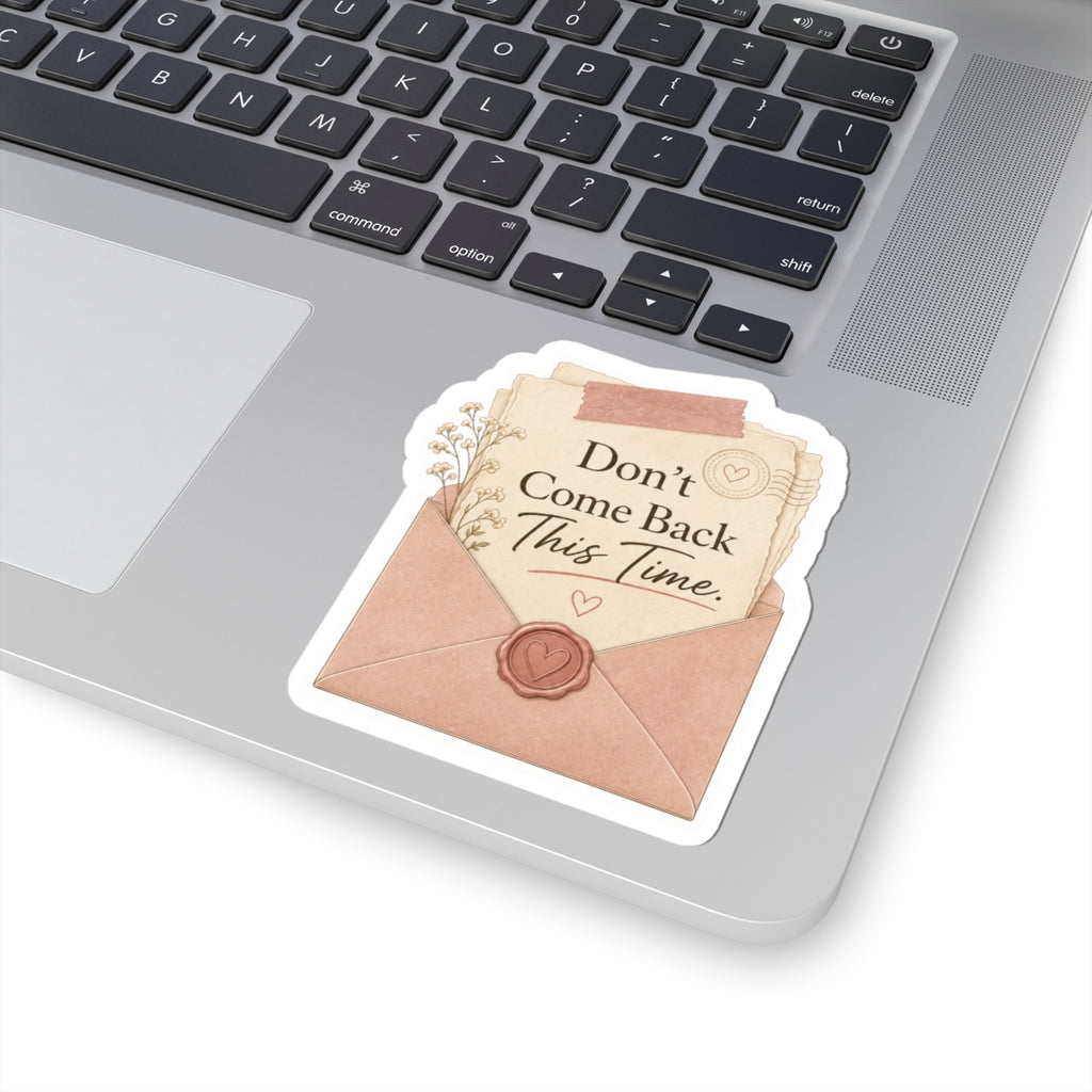 Don’t Come Back This Time Envelope  Sticker