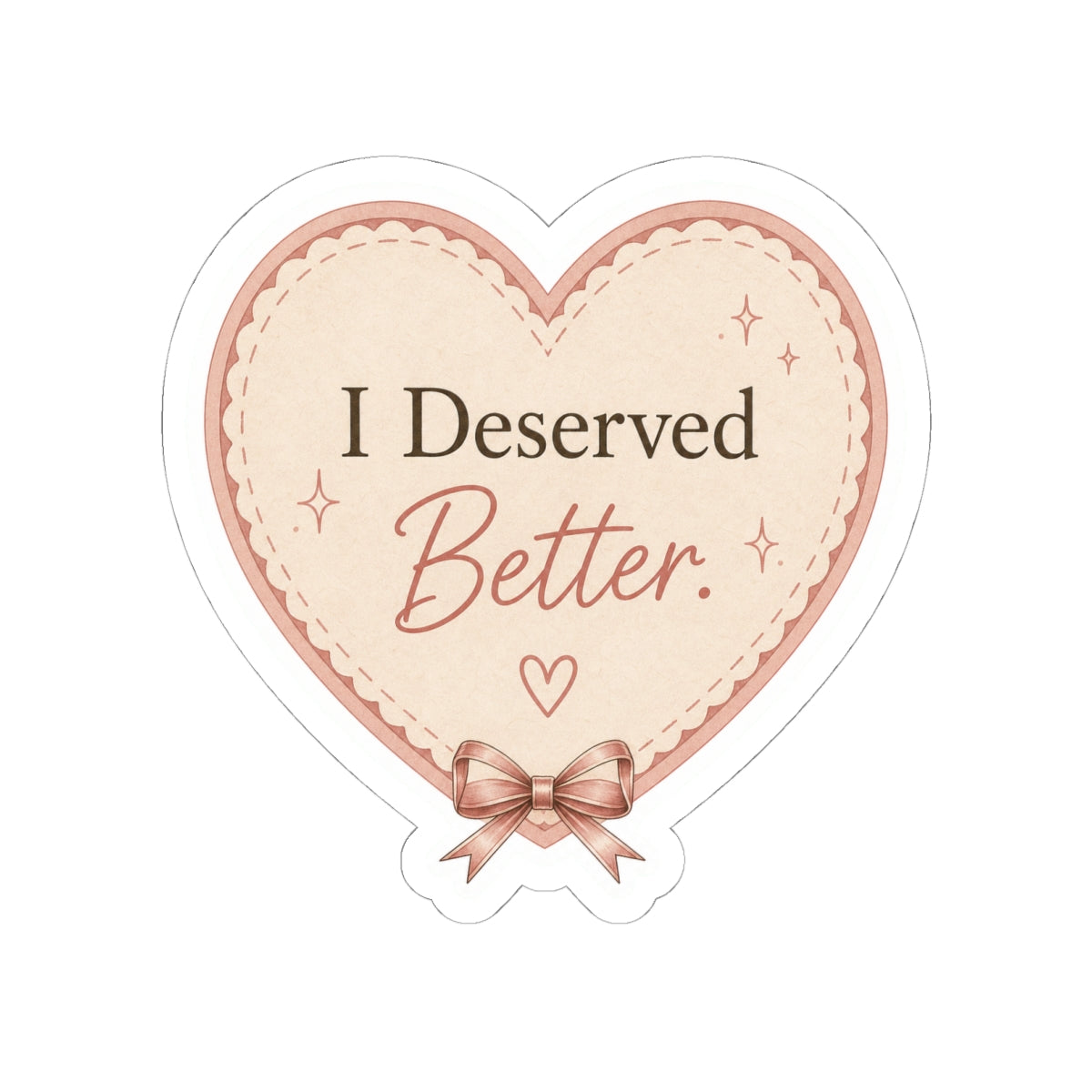 I Deserved Better Heart Sticker