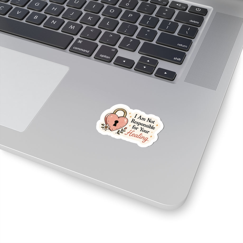 I Am Not Responsible for Your Healing Sticker