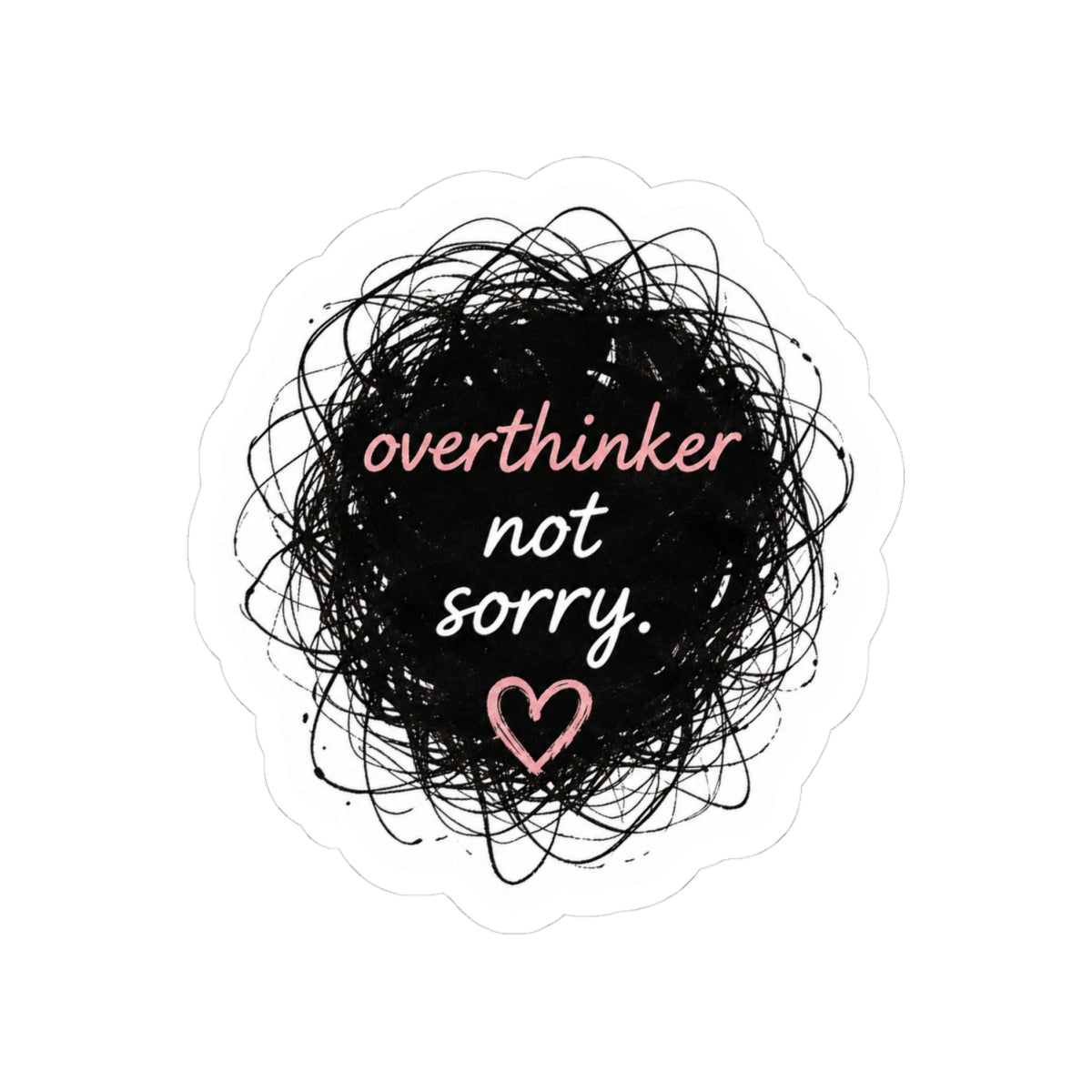 Overthinker, Not Sorry Sticker