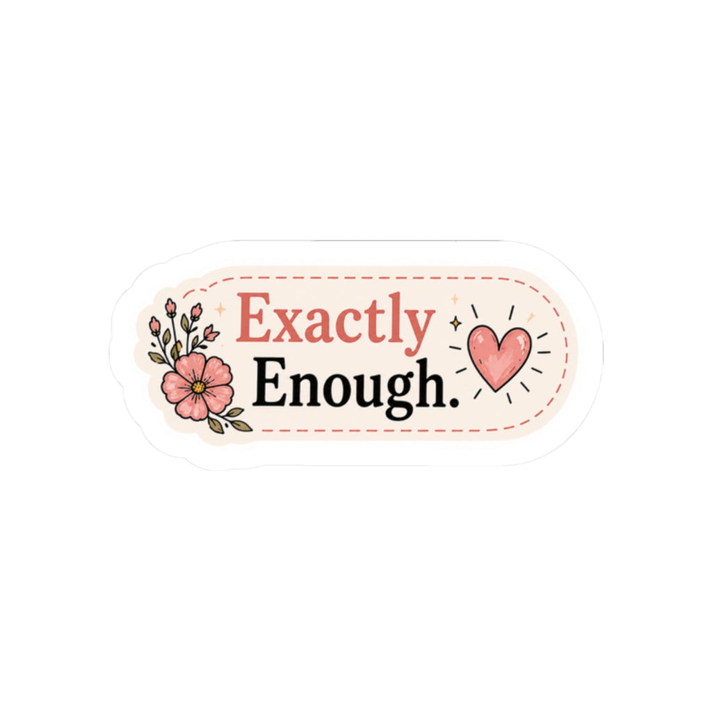 Exactly Enough Sticker