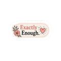 Exactly Enough Sticker