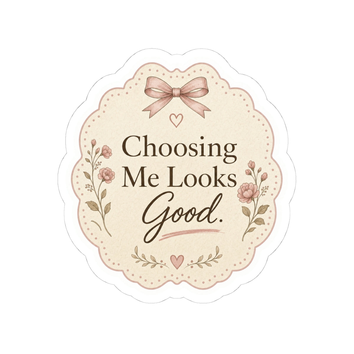 Choosing Me Looks Good Sticker