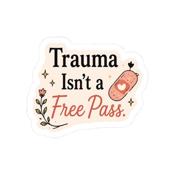 Trauma Isn’t a Free Pass Sticker