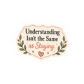 Understanding Isn't the Same as Staying Sticker