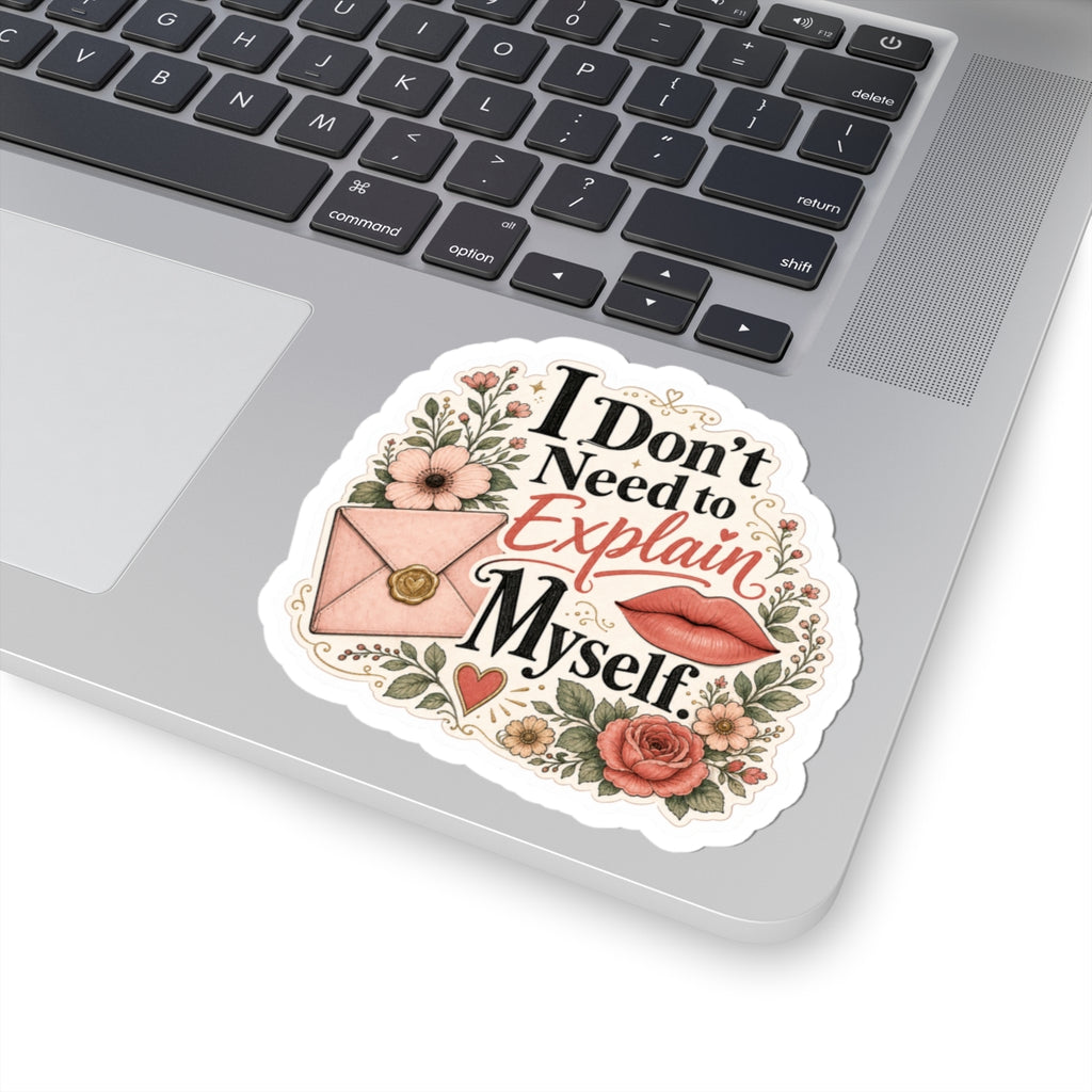 I Don't Need to Explain Myself Sticker