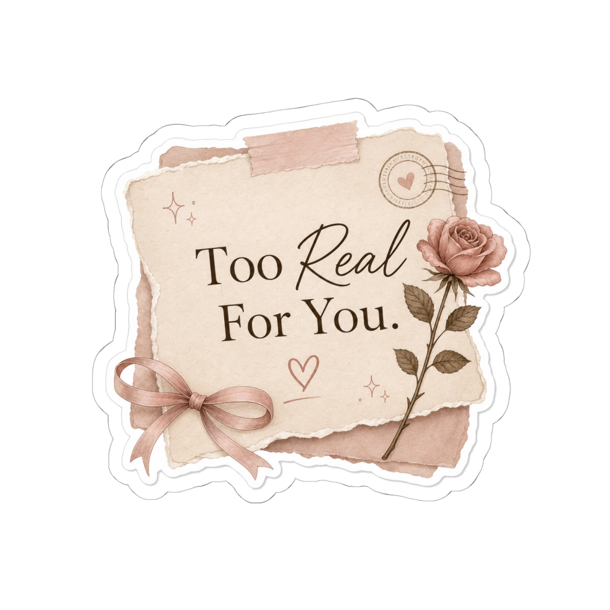 Too Real For You Sticker