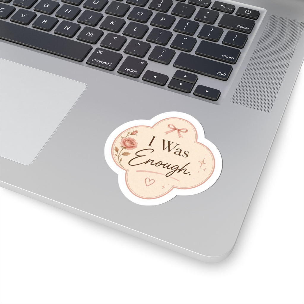 I Was Enough  Sticker