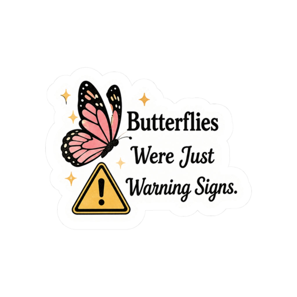 Butterflies Were Just Warning Signs Sticker