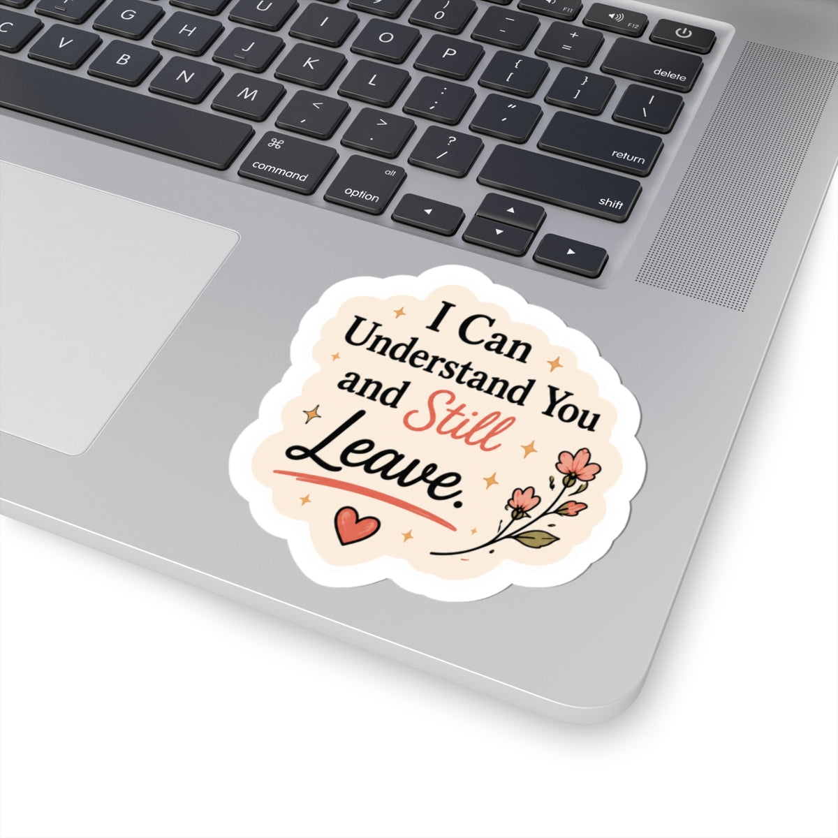 I Can Understand You and Still Leave Sticker