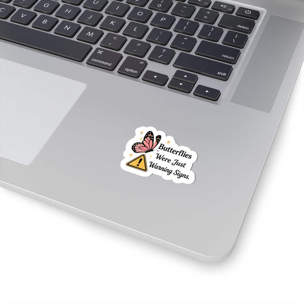 Butterflies Were Just Warning Signs Sticker