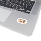 The Right One Won't Make You Question Sticker