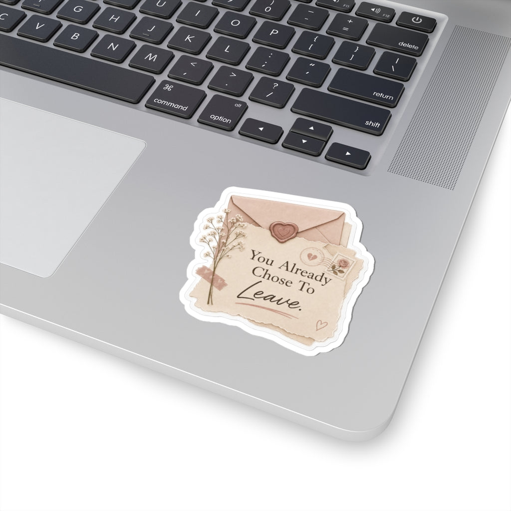 You Already Chose to Leave Sticker