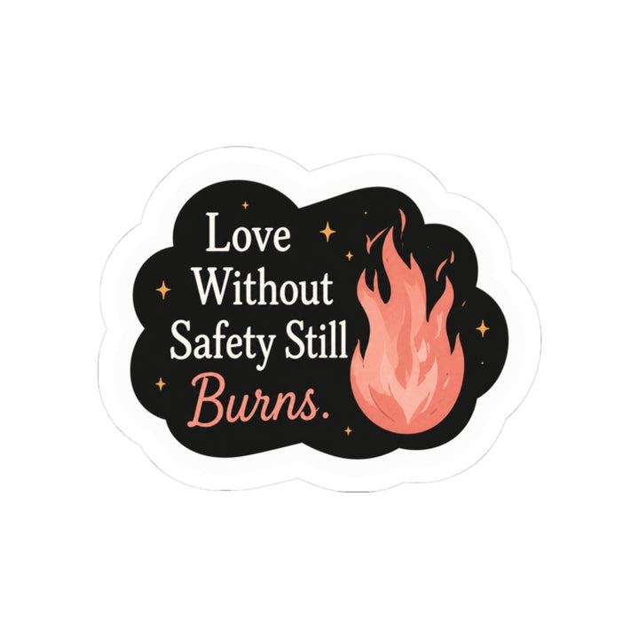 Love Without Safety Still Burns Sticker