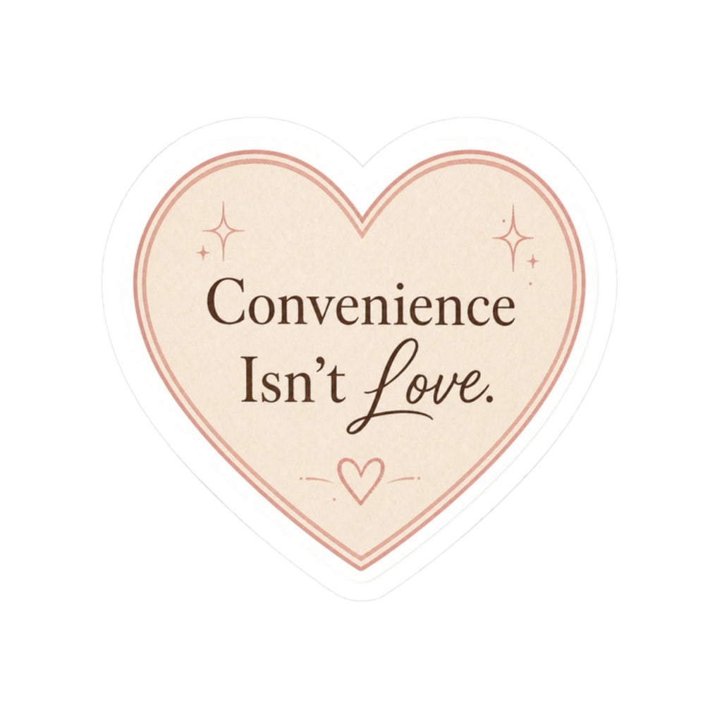 Convenience Isn't Love Sticker