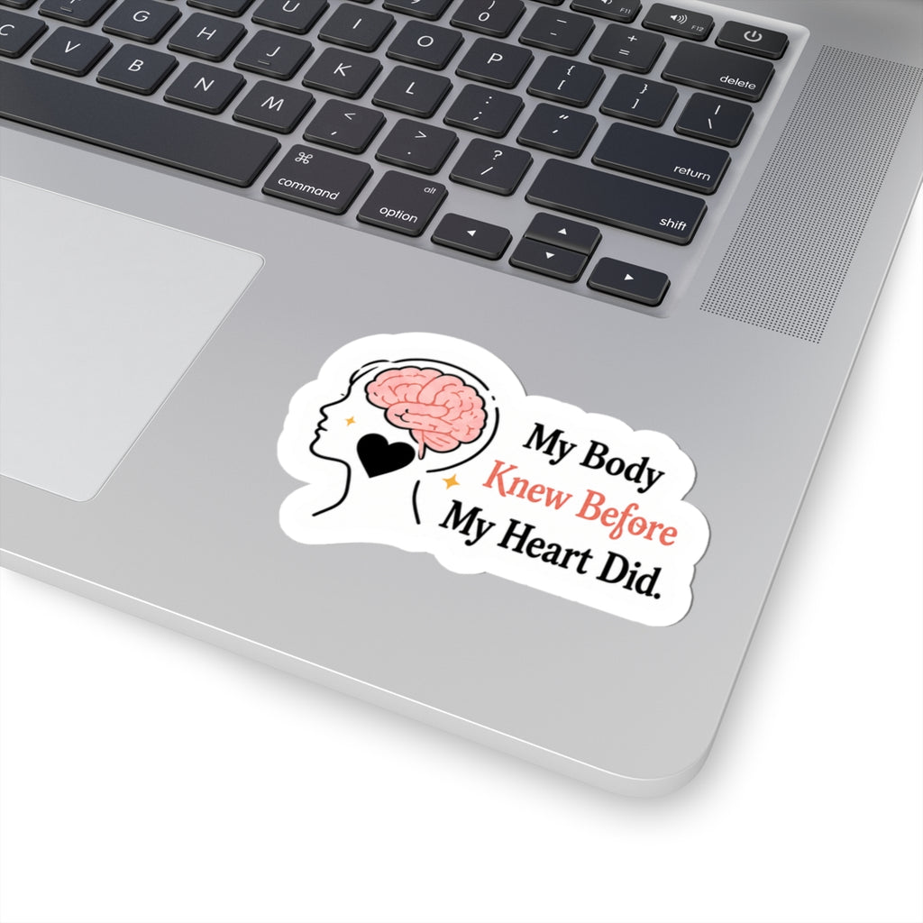 My Body Knew Before My Heart Did Sticker