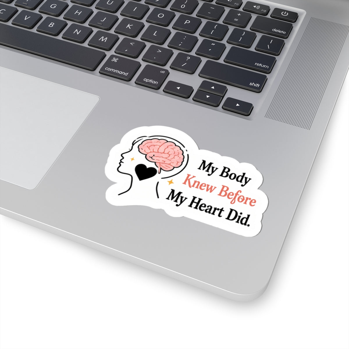 My Body Knew Before My Heart Did Sticker