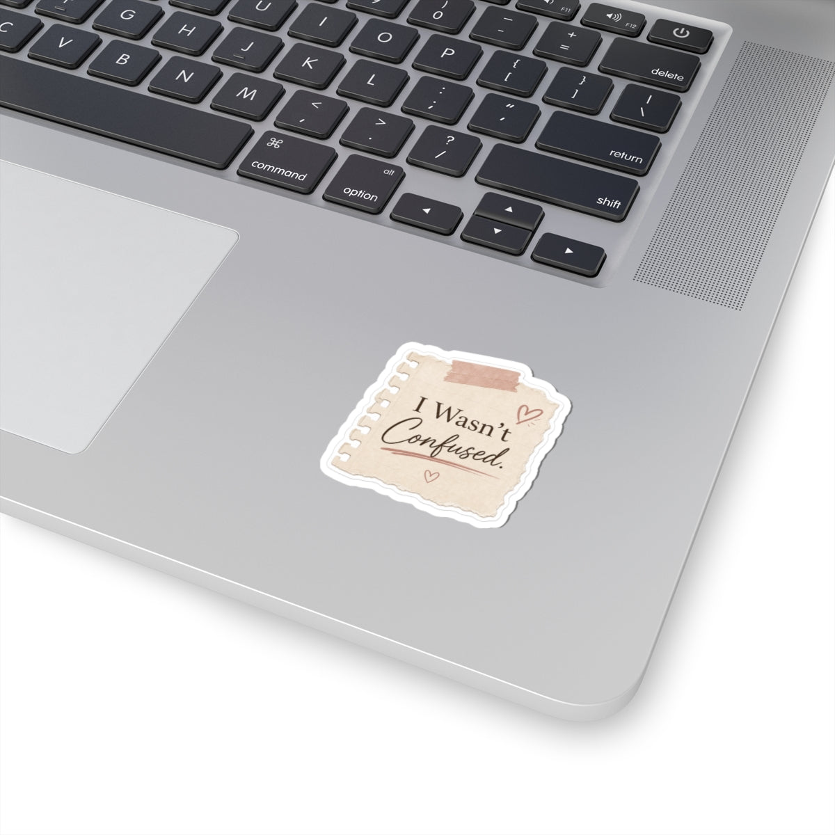I Wasn't Confused Sticker