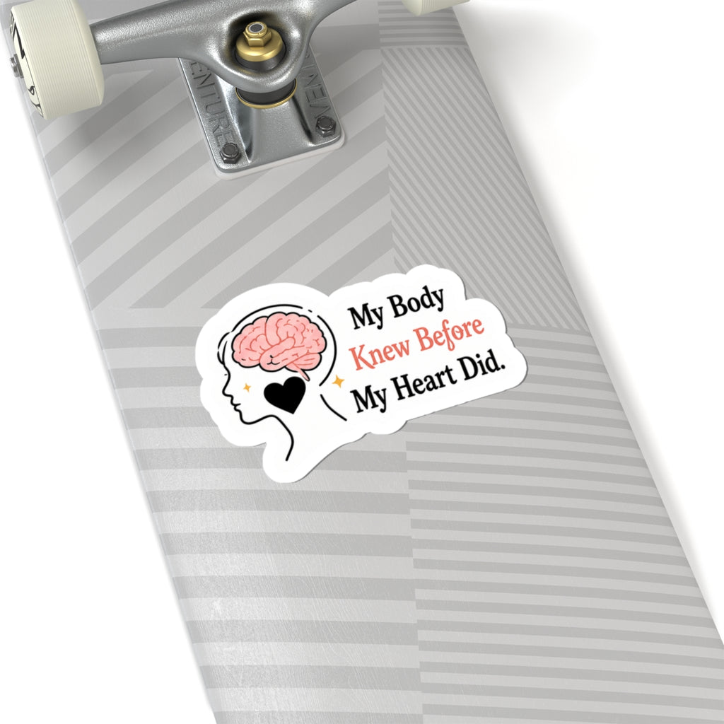My Body Knew Before My Heart Did Sticker