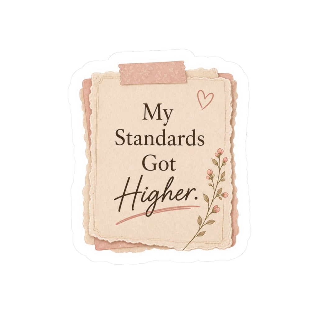 My Standards Got Higher Sticker